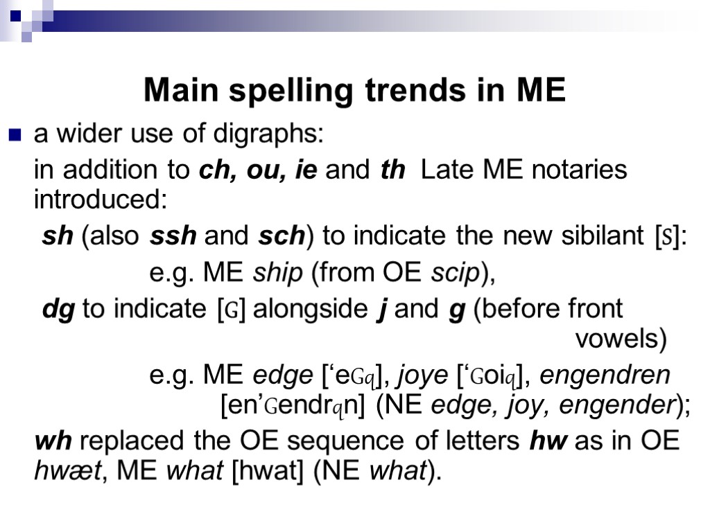 a wider use of digraphs: in addition to ch, ou, ie and th Late